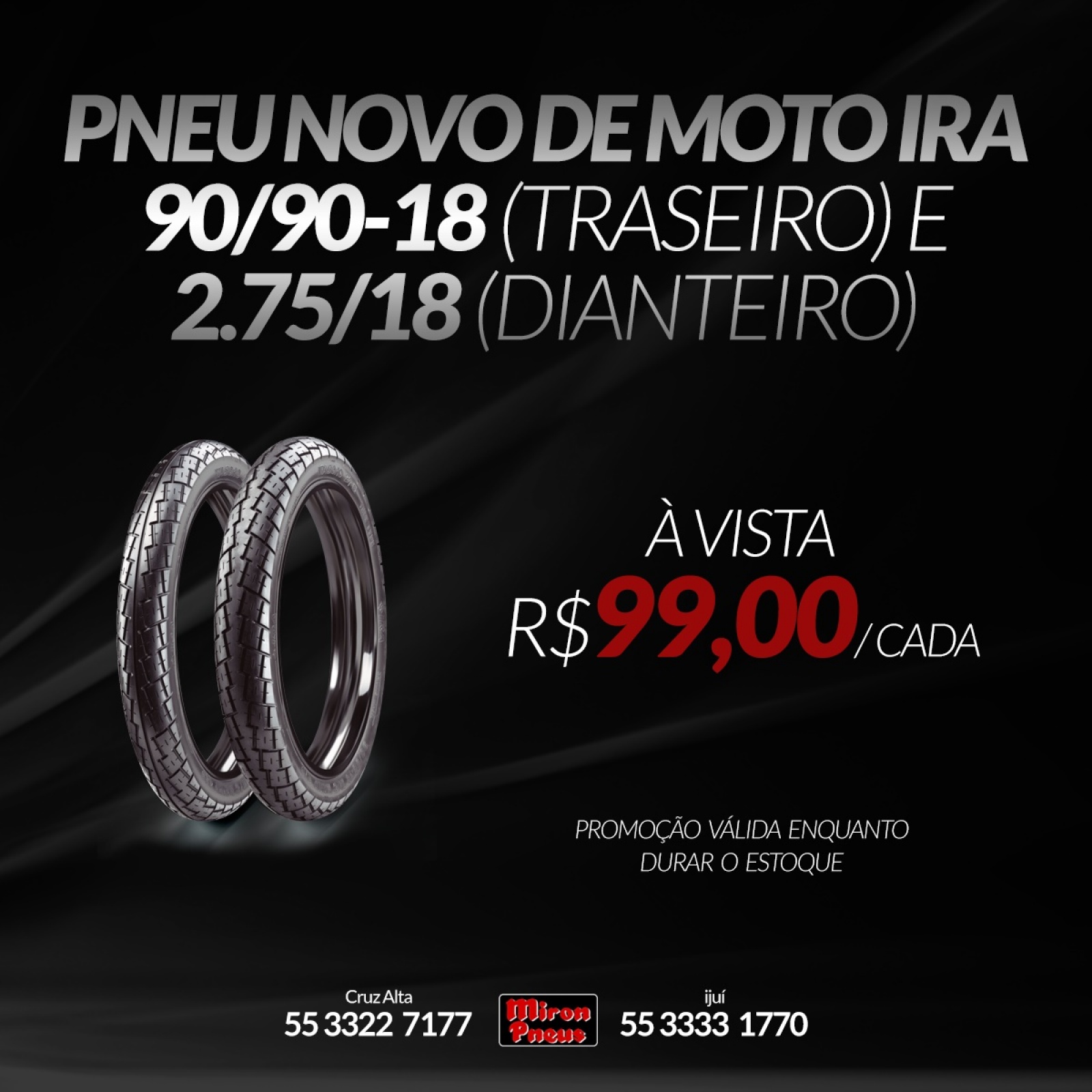PNEU NOVO DE MOTO IRA 90/90-18 (Traseiro) e 2.75/18 (Dianteiro) 